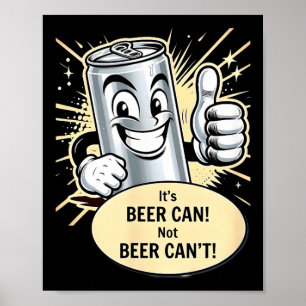 Het is een bierblikje. Cant T-shirt.png Poster