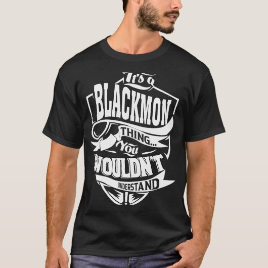 Het is een BLACKMON ding T-shirt (Voorkant)