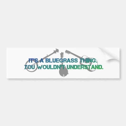 Het is een Bluegrass Ding. Je zou het niet begrijp Bumpersticker (Voorkant)