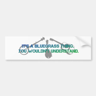 Het is een Bluegrass-ding. Je zult het niet begrij Bumpersticker