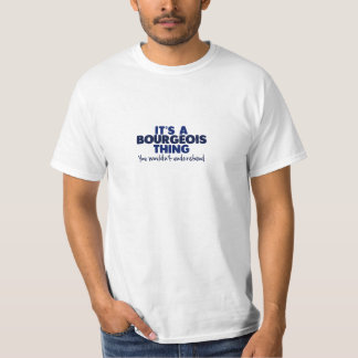 Het is een Bourgeois Thing Surname T-Shirt