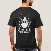 Het is een Bug, geen Feature Funny IT Helpdesk T-shirt (Achterkant)