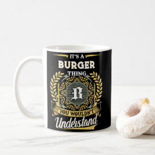 Het is een BURGER-ding, dat snap je niet Koffiemok