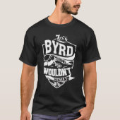 Het is een Byrd ding T-shirt (Voorkant)