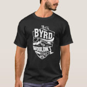 Het is een Byrd ding T-shirt (Voorkant)
