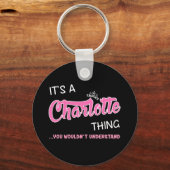 Het is een Charlotte ding dat je niet zou begrijpe Sleutelhanger (Voorkant)