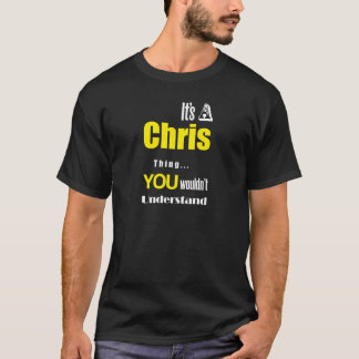 Het is een Chris ding dat je niet zou begrijpen T-shirt
