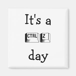 Het is een CTRL Z Day Magnet Magneet