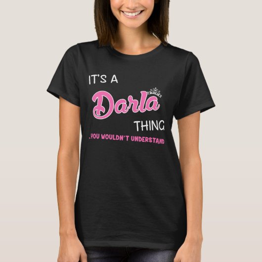 Het is een Darla ding dat je niet zou begrijpen T-shirt (Voorkant)