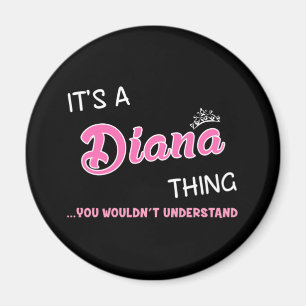 Het is een Diana-ding dat je niet zou begrijpen. Magneet