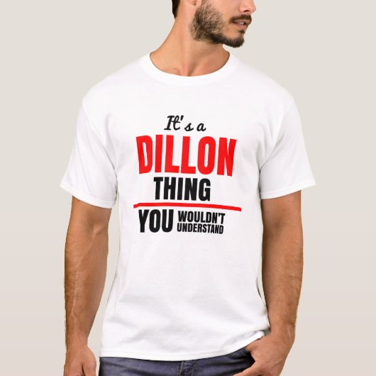 Het is een Dillon-ding dat je niet zou begrijpen. T-shirt (Voorkant)