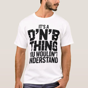 Het is een DnB-ding T-shirt