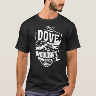 Het is een DOVE ding T-shirt