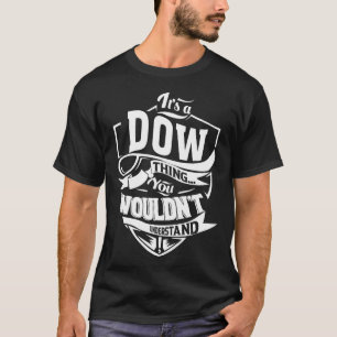 Het is een DOW ding dat je niet zou begrijpen T-shirt