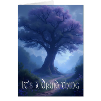 "Het is een Druïde-ding" denk aan jou wenskaart