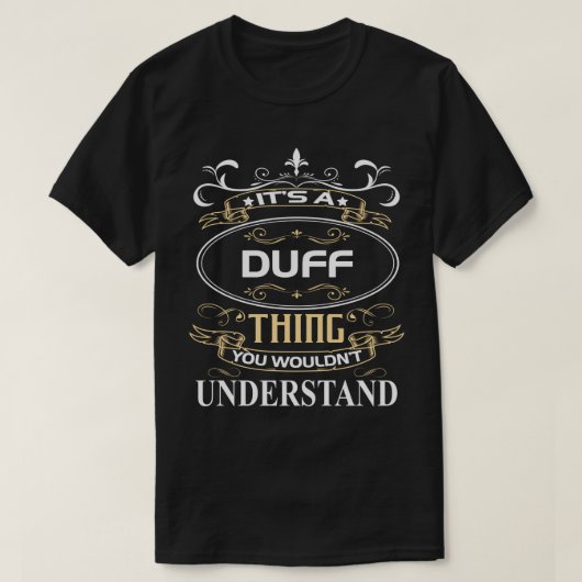 Het is een duff ding dat je niet zou begrijpen t-shirt (Design voorkant)