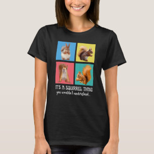 Het is een eekhoorn die je niet zou begrijpen. t-shirt