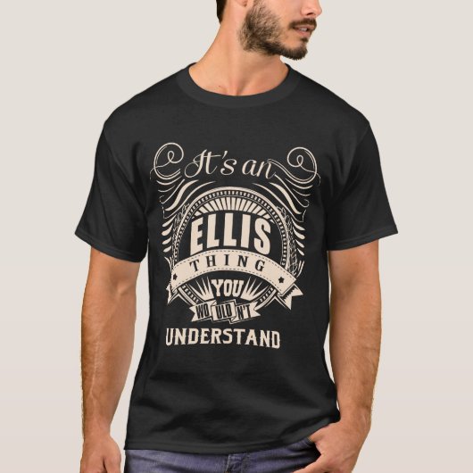 Het is een ELLIS ding dat je niet zou begrijpen T-shirt (Voorkant)