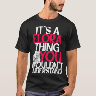 Het is een Elora ding dat je niet zou begrijpen... T-shirt