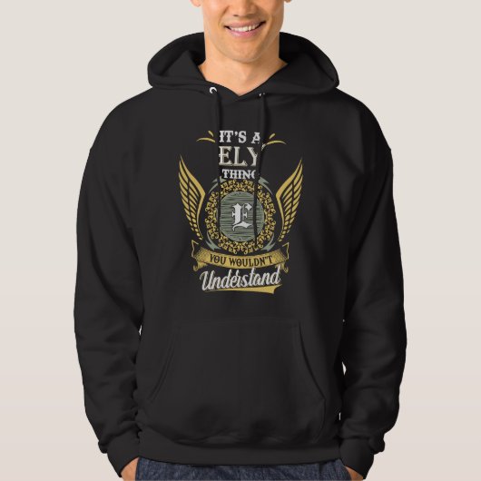 Het Is Een Ely Ding Dat Je Niet Kunt Begrijpen Hoodie (Voorkant)