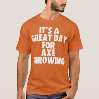 Het is een fantastische dag voor Ax Throing T-shirt