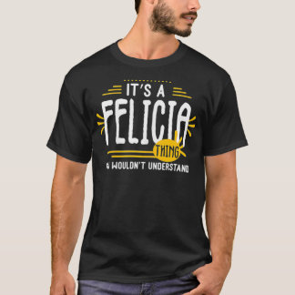 Het is een Felicia die grappige vrouw voornaam per T-shirt