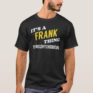 Het is een FRANK dat je niet zou begrijpen T-shirt