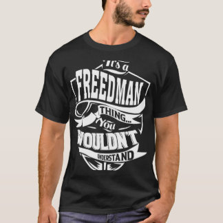 Het is een FREEDMAN ding T-shirt