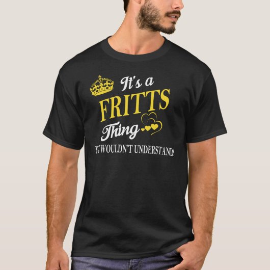 Het is een FRITTS die je niet zou begrijpen T-shirt (Voorkant)
