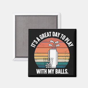 Het Is Een Geweldige Dag Om Met Mijn Ballen Te Spe Magneet