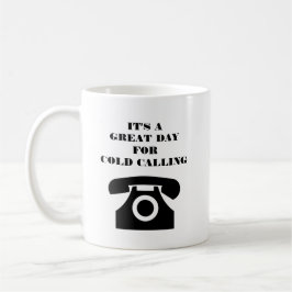 Het is een geweldige dag voor cold calling verkoop koffiemok