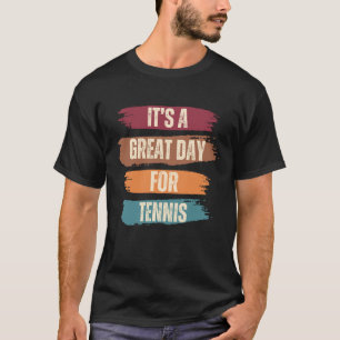 Het is een geweldige dag voor grappig tennis t-shirt