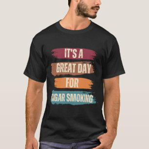 Het is een geweldige dag voor het roken van sigare t-shirt