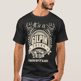 Het is een GILPIN ding dat je niet zou begrijpen T-shirt