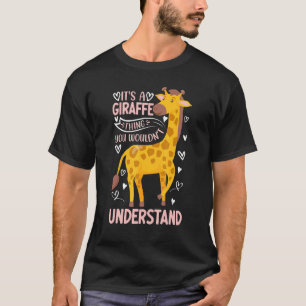 Het is een Giraffe die je niet zou begrijpen. T-shirt
