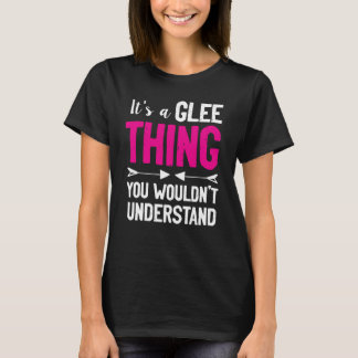 Het is een glee ding dat je niet zou begrijpen t-shirt