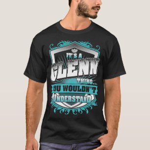 Het is een GLENN die je niet zou begrijpen T-shirt