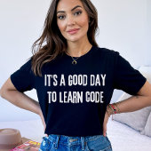 Het is een goede dag om code te leren - Informatic T-shirt