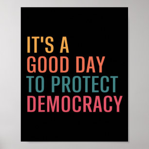 Het is een goede dag om de democratie te bescherme poster