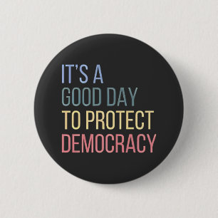 Het is een goede dag om de democratie te bescherme ronde button 5,7 cm