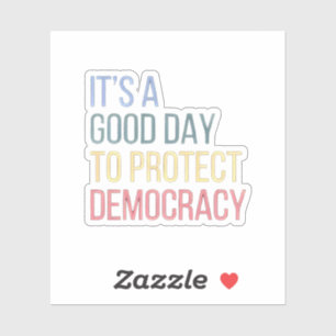 Het is een goede dag om de democratie te bescherme sticker