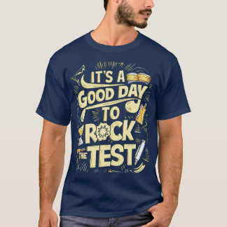 Het is een goede dag om de test te doen t-shirt