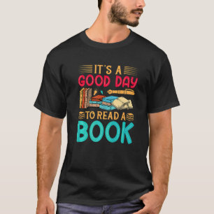 Het is een goede dag om een boek te lezen Biblioth T-shirt