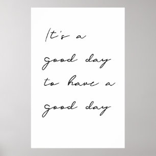 Het is een goede dag om een goede dag Poster te he