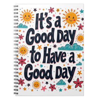 Het is een goede dag om een goede dag te hebben - notitieboek