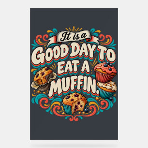 Het is een goede dag om een muffin te eten acryl bord