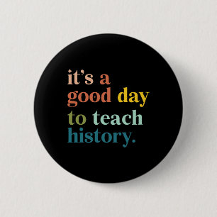 Het Is Een Goede Dag Om Geschiedenis Te Doceren Gr Ronde Button 5,7 Cm