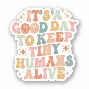 Het is een goede dag om kleine mensen in leven te sticker