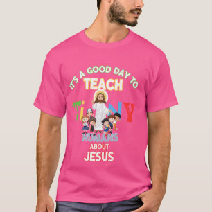Het is een goede dag om kleine mensen over Jezus C T-shirt