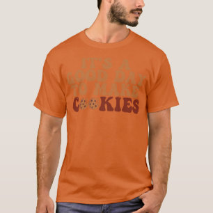 Het is een goede dag om koekjes te maken 8 t-shirt